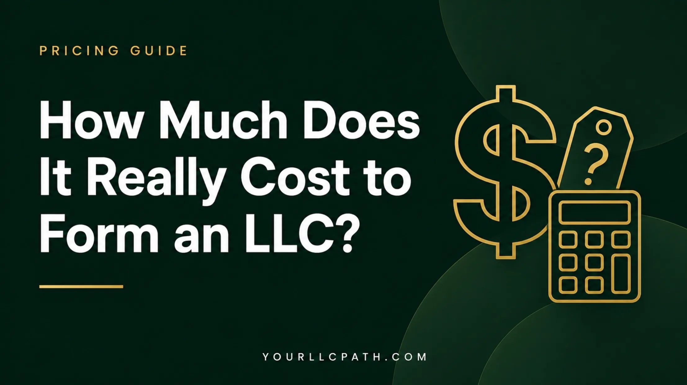 How Much Does It Really Cost to Form an LLC?